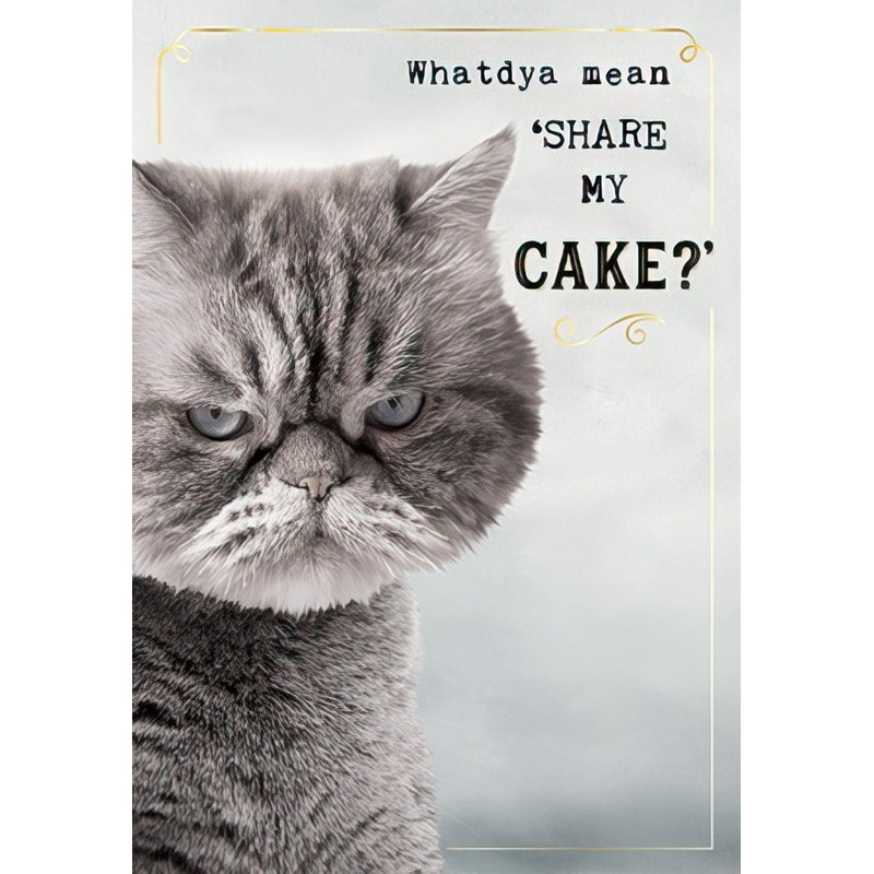 WHATDYA MEAN SHARE MY CAKE?