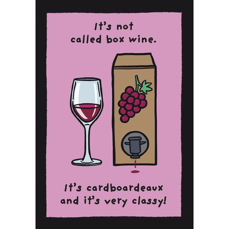 IT’S NOT CALLED BOX WINE. IT’S CARDBOARDEAUX