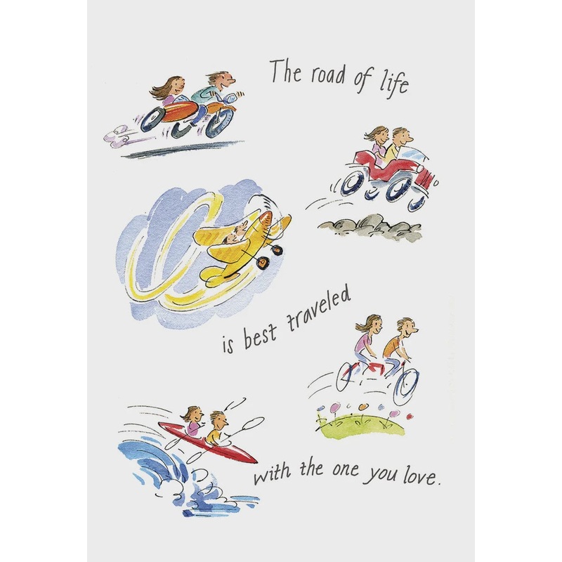 THE ROAD OF LIFE IS BEST TRAVELED WITH THE ONE YOU LOVE