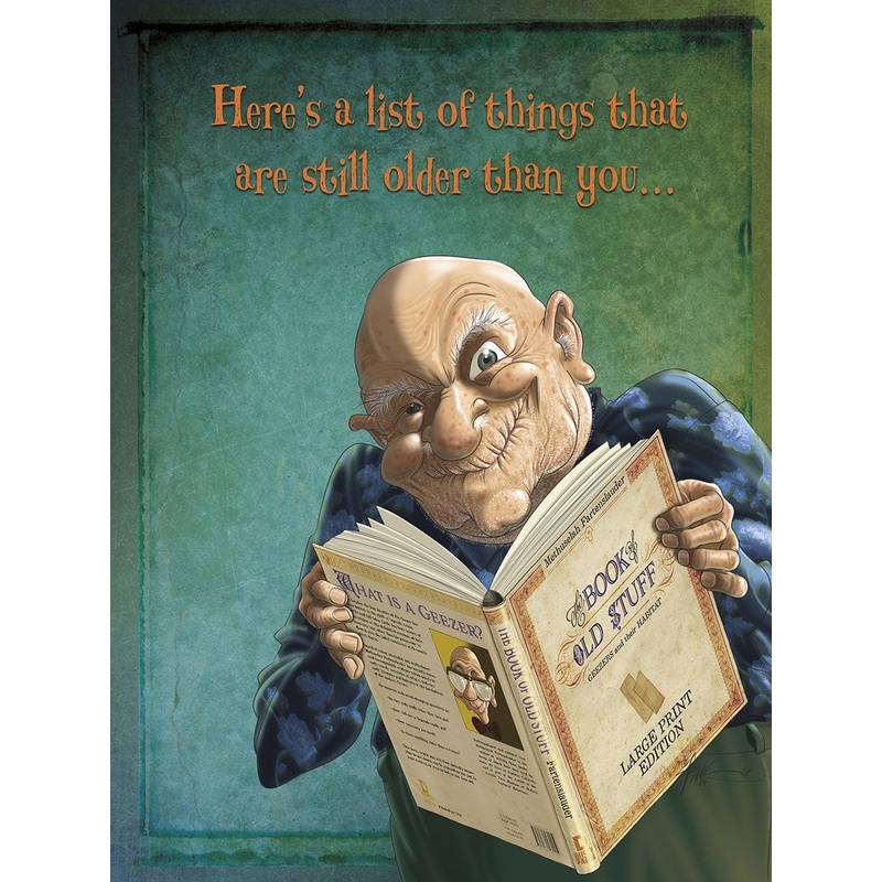 HERE’S A LIST OF THINGS THAT ARE STILL OLDER THAN YOU….